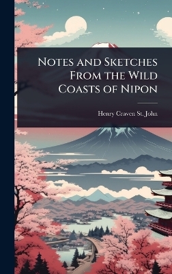 Notes and Sketches From the Wild Coasts of Nipon