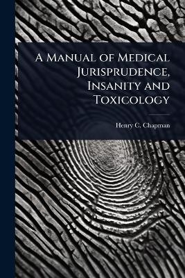 A Manual of Medical Jurisprudence, Insanity and Toxicology