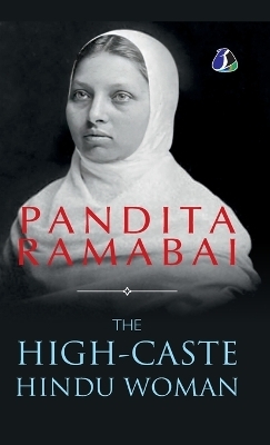 The High-Caste Hindu Woman - Pandita Ramabai Sarasvati