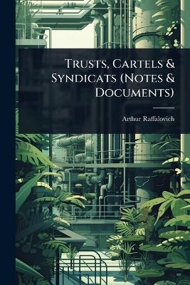 Trusts, Cartels & Syndicats (Notes & Documents)