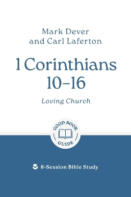 1 Corinthians 10 – 16: Loving Church