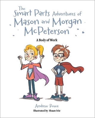 The Smart Parts Adventures of Mason and Morgan McPeterson: A Body of Work