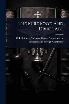 The Pure Food And Drugs Act - 