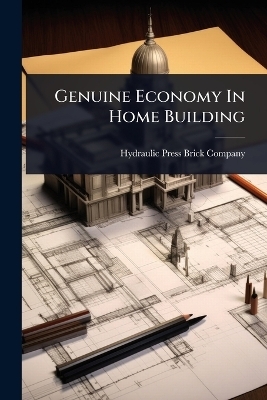 Genuine Economy In Home Building - Hydraulic-Press Brick Company
