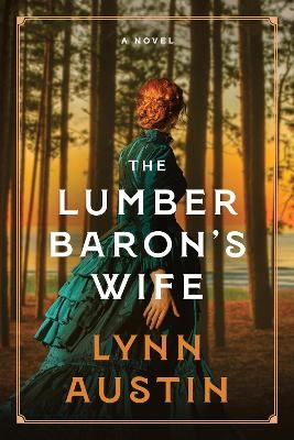 The Lumber Baron&iuml;&frac12;s Wife - Lynn Austin