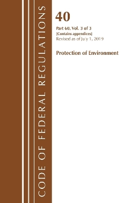 Code of Federal Regulations, Title 40 Protection of the Environment 60 (Appendices), Revised as of July 1, 2019 Vol 2 of 2 -  Office of the Federal Register (U S )