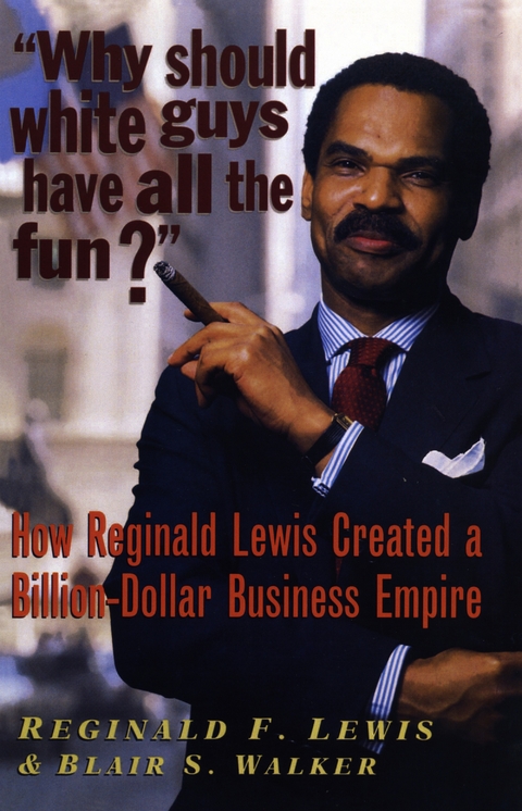 Why Should White Guys Have All the Fun? - Reginald F. Lewis, Blair S. Walker