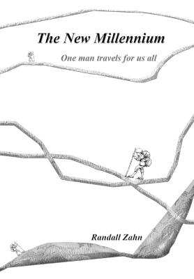 The New Millennium One Man Travels for us All - Randall W Zahn
