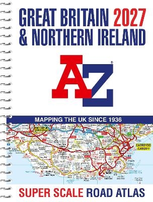 Great Britain A-Z Super Scale Road Atlas 2027 (A3 Spiral) -  A-Z Maps