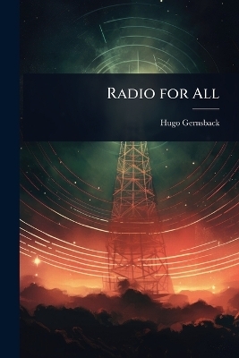 Radio for All - Hugo Gernsback