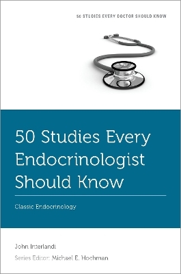 50 Studies Every Endocrinologist Should Know - John Interlandi