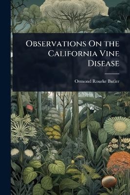 Observations On the California Vine Disease - Ormond Rourke Butler