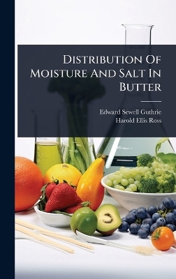 Distribution Of Moisture And Salt In Butter - Edward Sewell Guthrie