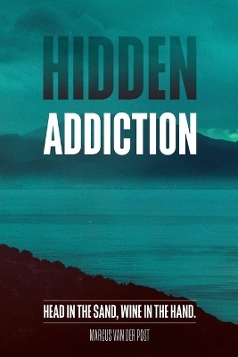 Hidden Addiction - Marcus van der Post