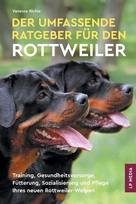 Der Umfassende Ratgeber Für Den Rottweiler