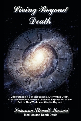 Living Beyond Death - Susanna Stowell-Massari