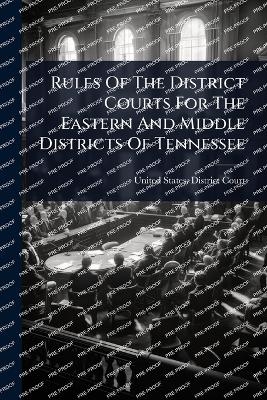Rules Of The District Courts For The Eastern And Middle Districts Of Tennessee - 