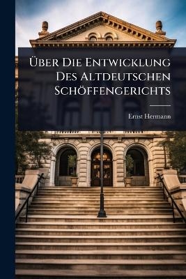 Ãber Die Entwicklung Des Altdeutschen Schöffengerichts