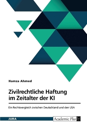 Zivilrechtliche Haftung im Zeitalter der KI - Hamza Ahmed