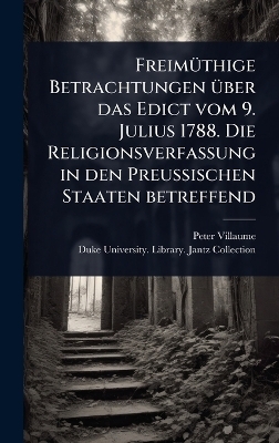 FreimÃ1/4thige Betrachtungen Ã1/4ber das Edict vom 9. Julius 1788. Die Religionsverfassung in den Preussischen Staaten betreffend