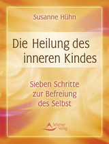 Die Heilung des inneren Kindes - Susanne H&uuml;hn