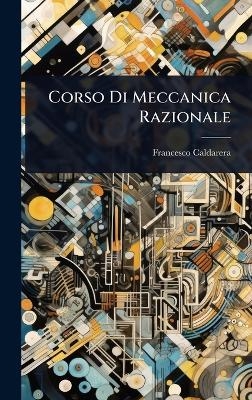 Corso Di Meccanica Razionale - Francesco Caldarera