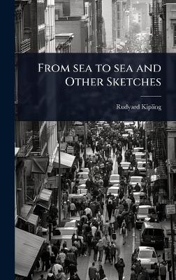 From sea to sea and Other Sketches