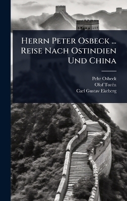 Herrn Peter Osbeck ... Reise Nach Ostindien Und China - Pehr Osbeck, Olof Tor&atilde;(c)N