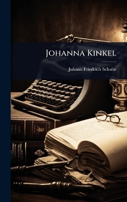 Johanna Kinkel - Johann Friedrich Schulte