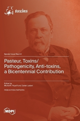 Pasteur, Toxins/Pathogenicity, Anti-toxins, a Bicentennial Contribution
