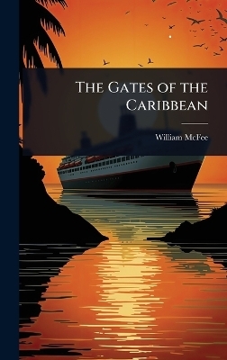 The Gates of the Caribbean - William McFee