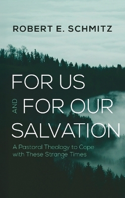 For Us and for Our Salvation - Robert E Schmitz