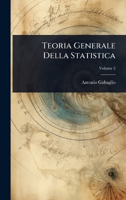 Teoria Generale Della Statistica - Antonio Gabaglio