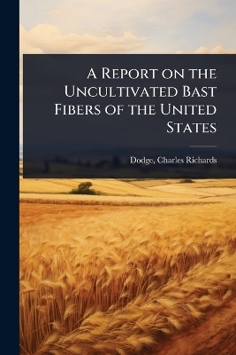 A Report on the Uncultivated Bast Fibers of the United States - 