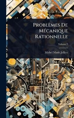 Problèmes De MÃ(c)canique Rationnelle - Michel Marie Jullien