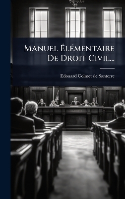 Manuel ÃlÃ(c)mentaire De Droit Civil...