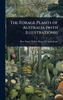 The Forage Plants of Australia (with Illustrations)