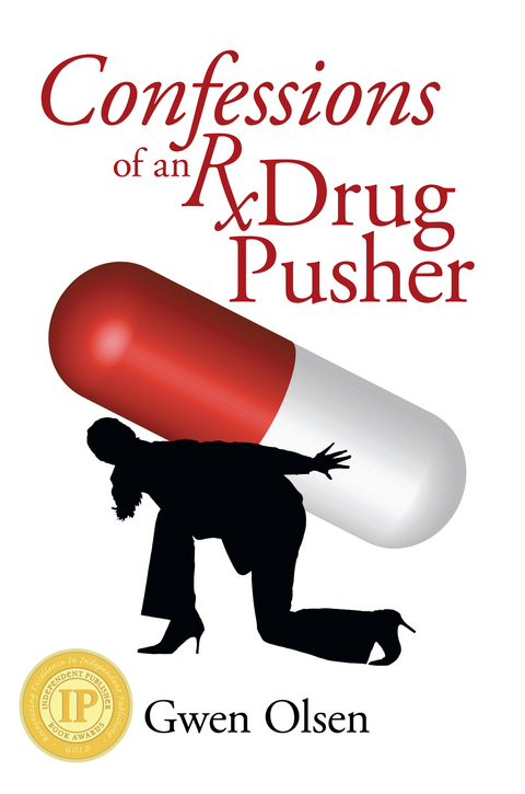 Confessions of an Rx Drug Pusher - Gwen Olsen