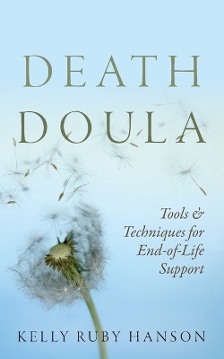 Death Doula - Kelly Ruby Hanson