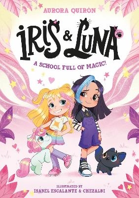 Iris and Luna: A School Full of Magic! - Aurora Quir&oacute;n