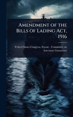 Amendment of the Bills of Lading Act, 1916 - 