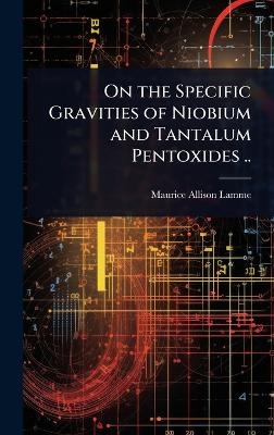 On the Specific Gravities of Niobium and Tantalum Pentoxides .. - Maurice Allison Lamme