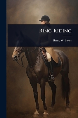 Ring-Riding - Henry W Struss
