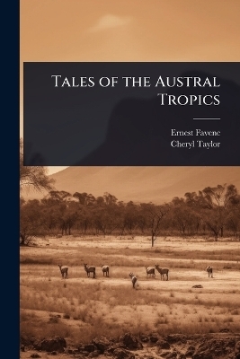 Tales of the Austral Tropics - Ernest Favenc, Cheryl Taylor