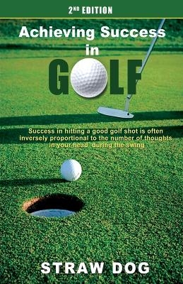 Achieving Success in Golf 2nd Edition - Straw Dog