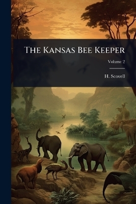 The Kansas Bee Keeper - H Scovell