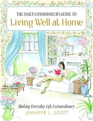 The Daily Connoisseur's Guide to Living Well at Home