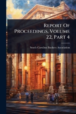 Report Of Proceedings, Volume 22, Part 4