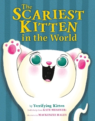 The Scariest Kitten in the World - Kate Messner