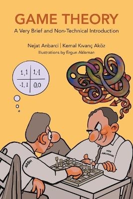 Game Theory: A Very Brief And Non-technical Introduction - Nejat Anbarci, Akoz Kemal Kivanc